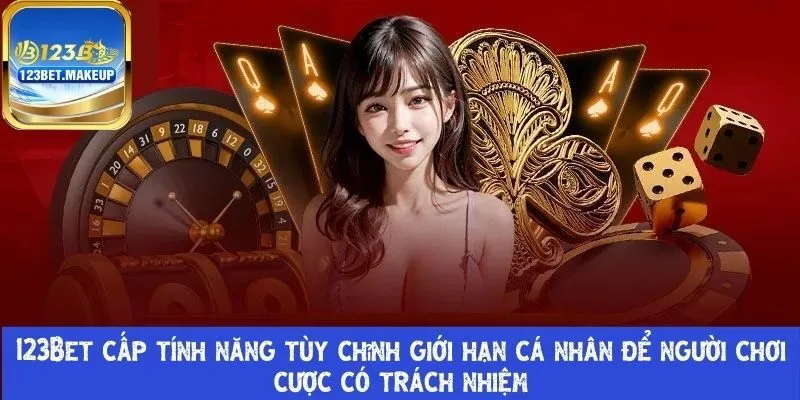 123Bet cấp tính năng tùy chỉnh giới hạn