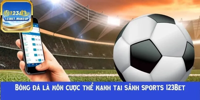 Bóng đá là môn cược thể mạnh