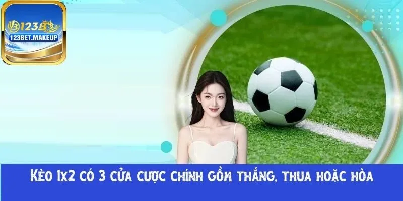 Kèo 1x2 có 3 cửa cược 
