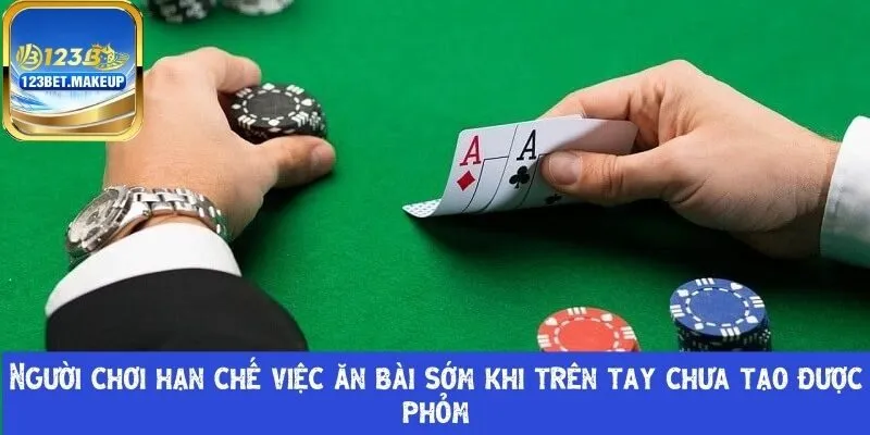 Người chơi hạn chế việc ăn bài sớm